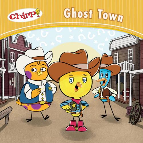 Cover of the book Chirp: Ghost Town by J. Torres, Owlkids Books Inc.
