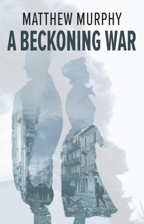 Cover of the book A Beckoning War by Matthew Murphy, Baraka Books