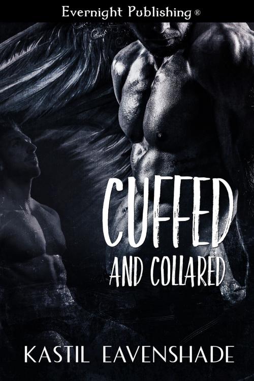Cover of the book Cuffed and Collared by Kastil Eavenshade, Evernight Publishing