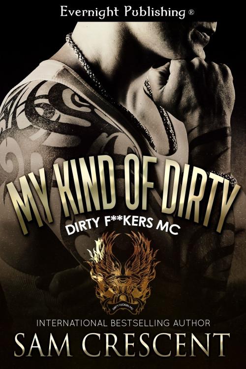 Cover of the book My Kind of Dirty by Sam Crescent, Evernight Publishing