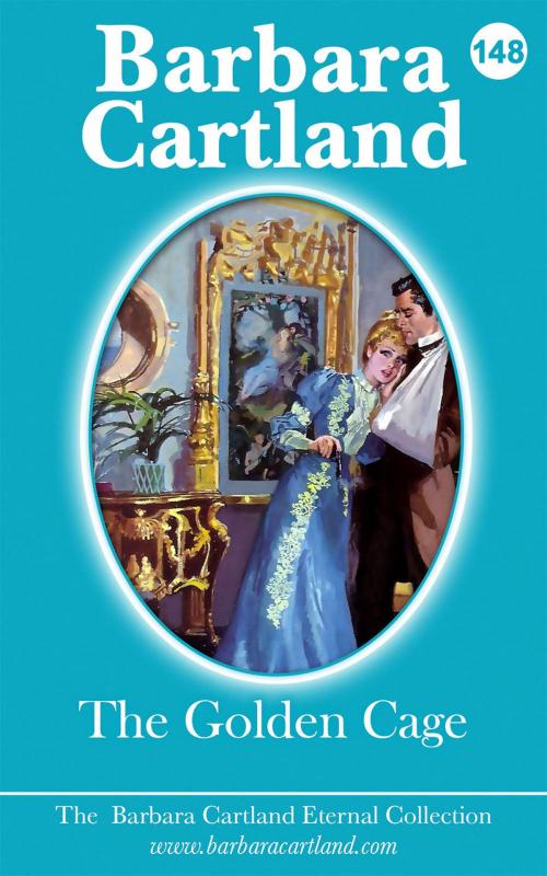 Cover of the book 148. The Golden Cage by Barbara Cartland, Barbara Cartland Ebooks Ltd