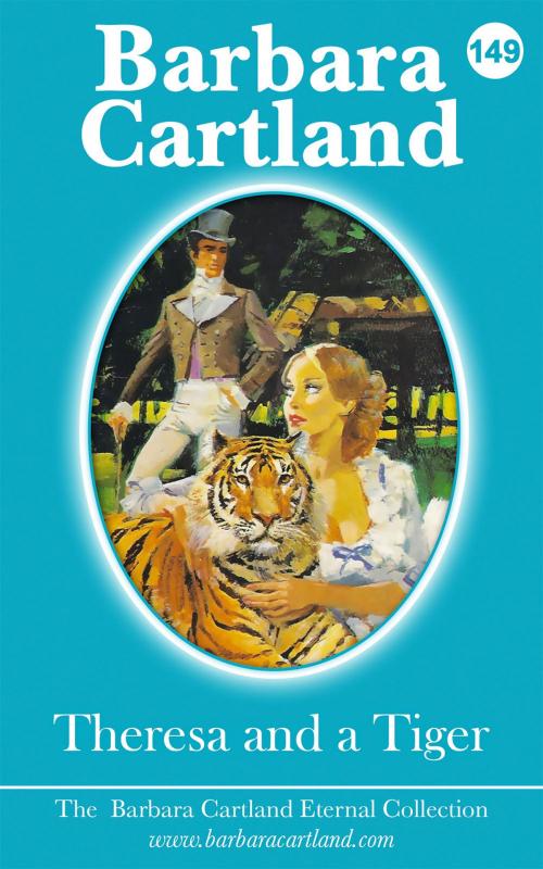 Cover of the book 149. Theresa And The Tiger by Barbara Cartland, Barbara Cartland Ebooks Ltd