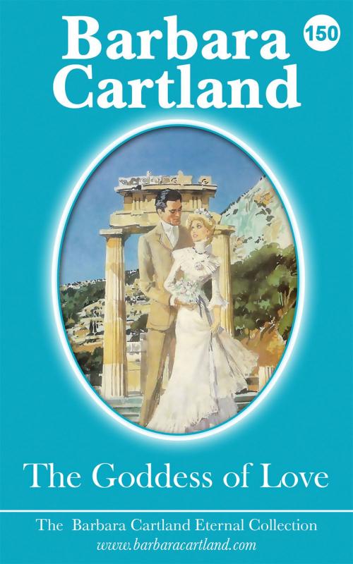Cover of the book 150. The Goddess Of Love by Barbara Cartland, Barbara Cartland Ebooks Ltd