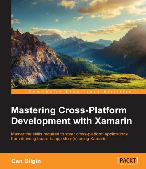 Cover of the book Mastering Cross-Platform Development with Xamarin by Can Bilgin, Packt Publishing