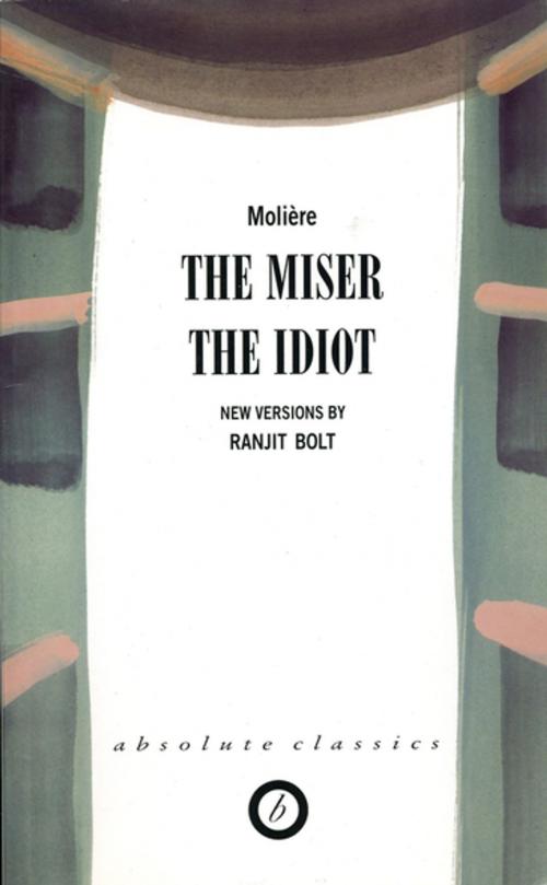 Cover of the book The Miser/The Idiot by Jean-Baptiste Poquelin Molière, Oberon Books
