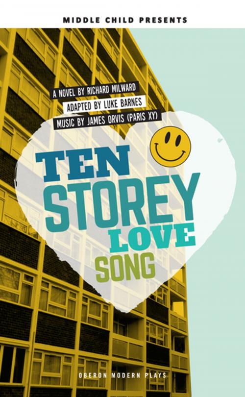 Cover of the book Ten Storey Love Song by Luke  Barnes, Richard Milward, Oberon Books