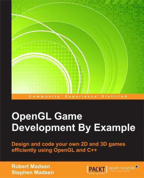 Cover of the book OpenGL Game Development By Example by Robert Madsen, Stephen Madsen, Packt Publishing