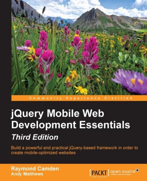 Cover of the book jQuery Mobile Web Development Essentials - Third Edition by Raymond Camden, Andy Matthews, Packt Publishing