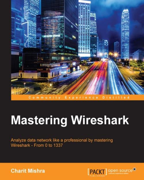 Cover of the book Mastering Wireshark by Charit Mishra, Packt Publishing