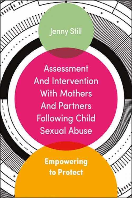 Cover of the book Assessment and Intervention with Mothers and Partners Following Child Sexual Abuse by Jenny Still, Jessica Kingsley Publishers