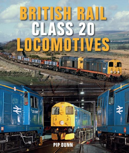 Cover of the book British Rail Class 20 Locomotives by Pip Dunn, Crowood