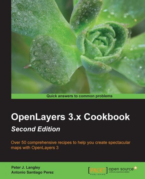 Cover of the book OpenLayers 3.x Cookbook - Second Edition by Peter J. Langley, Antonio Santiago Perez, Packt Publishing