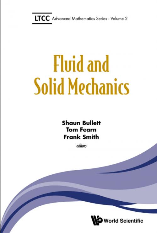Cover of the book Fluid and Solid Mechanics by Shaun Bullett, Tom Fearn, Frank Smith, World Scientific Publishing Company