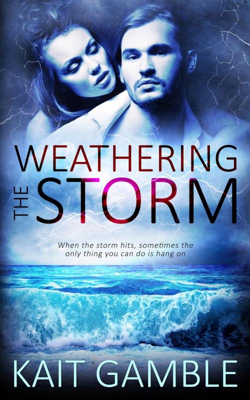Cover of the book Weathering the Storm by Kait Gamble, Totally Entwined Group Ltd