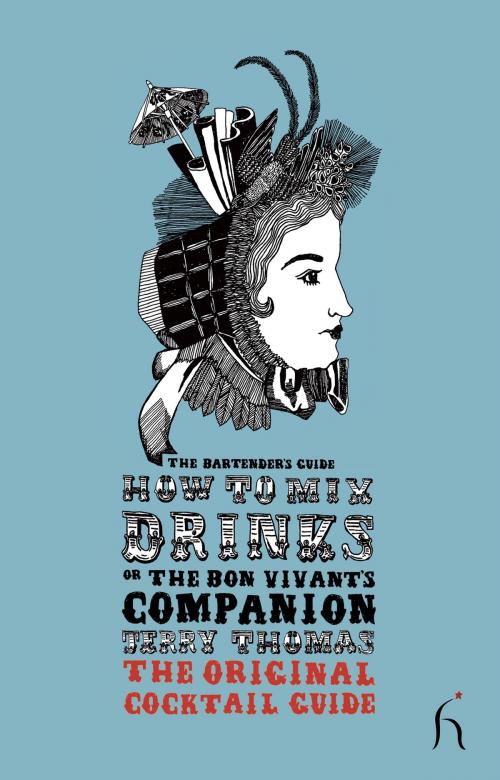 Cover of the book How to Mix Drinks or The Bon Vivant's Companion by Jerry Thomas, Hesperus Press