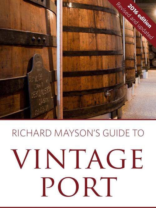 Cover of the book Richard Mayson's guide to vintage port by Richard Mayson, Louis Roederer International Wine Feature Writer of the Year 2015, Infinite Ideas Ltd