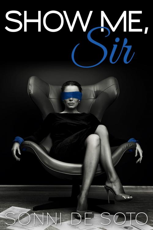 Cover of the book Show Me, Sir by Sonni de Soto, Sinful Press