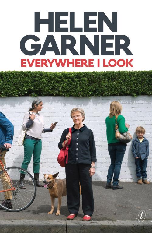 Cover of the book Everywhere I Look by Helen Garner, The Text Publishing Company