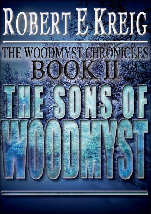 Cover of the book The Sons Of Woodmyst by Robert E Kreig, Vivid Publishing