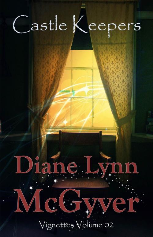 Cover of the book Castle Keepers Vignettes: Volume 02 by Diane Lynn McGyver, Quarter Castle Publishing