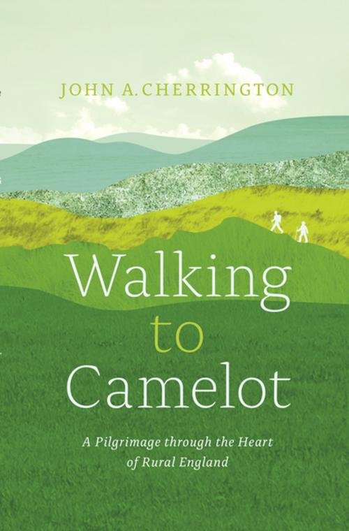 Cover of the book Walking to Camelot by John A. Cherrington, Figure 1 Publishing