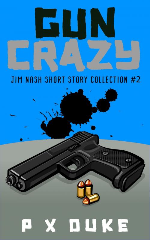 Cover of the book Gun Crazy 2 by P X Duke, P X Duke