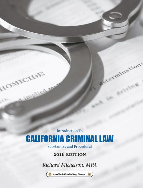 Cover of the book 2016 California Criminal Law: Introduction to Substantive and Procedural by Rick Michelson, LawTech Publishing Group