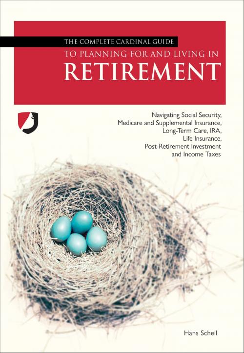 Cover of the book The Complete Cardinal Guide to Planning For and Living in Retirement by Hans Scheil, Leapfolio