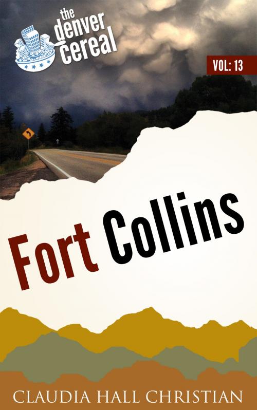 Cover of the book Fort Collins by Claudia Hall Christian, Cook Street Publishing cookstreetpublishing@gmail.com