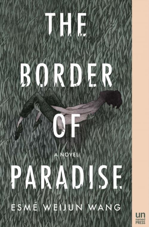 Cover of the book The Border of Paradise by Esmé Weijun Wang, The Unnamed Press