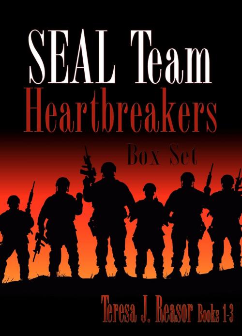 Cover of the book SEAL Team Heartbreakers Box Set: Books 1-2-3 by Teresa J. Reasor, Teresa J. Reasor