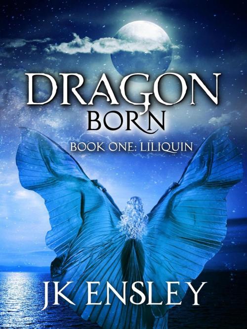 Cover of the book Dragon Born: Book One: Liliquin by JK Ensley, JK Ensley