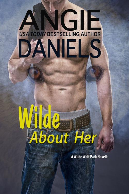 Cover of the book Wilde About Her by Angie Daniels, Angie Daniels
