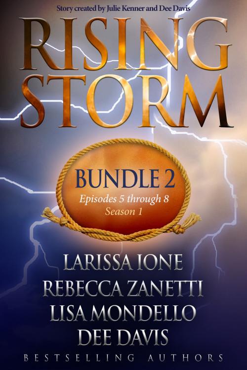 Cover of the book Rising Storm: Bundle 2, Episodes 5-8, Season 1 by Larissa Ione, Rebecca Zanetti, Lisa Mondello, Dee Davis, Evil Eye Concepts, Inc.