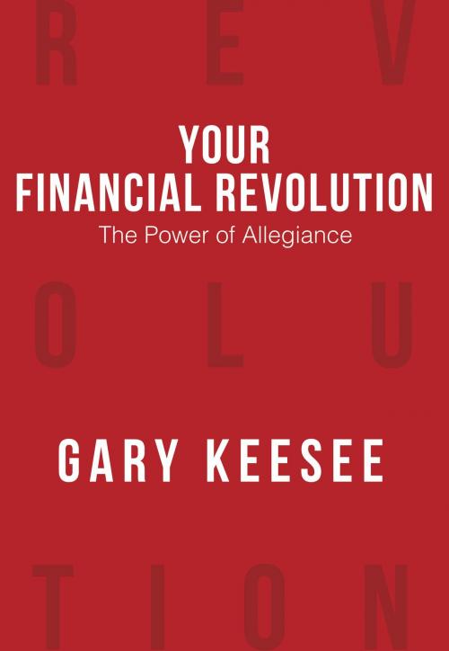 Cover of the book Your Financial Revolution by Gary Keesee, NEWTYPE Publishing
