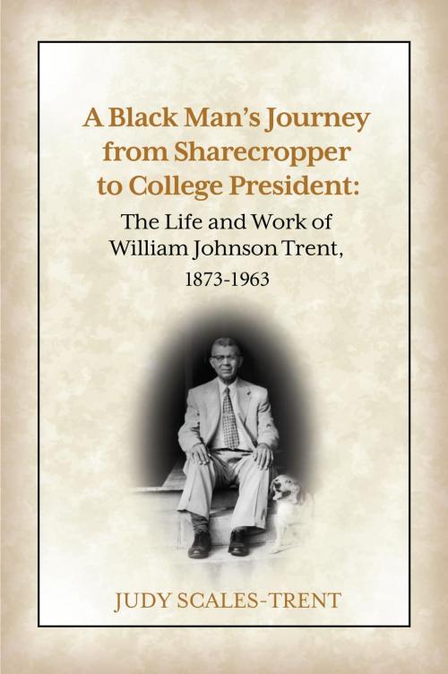 Cover of the book A Black Man's Journey from Sharecropper to College President by Judy Scales-Trent, Monroe Street Press