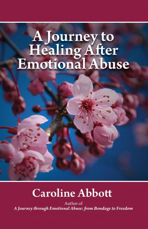 Cover of the book A Journey to Healing After Emotional Abuse by Caroline Abbott, Clovercroft Publishing