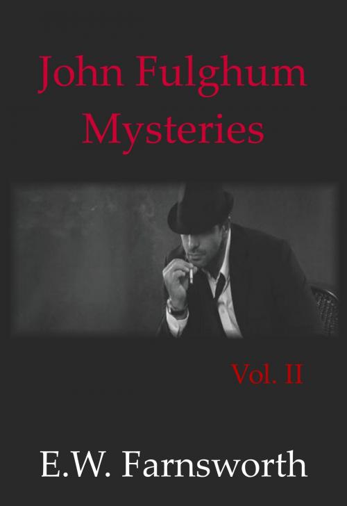 Cover of the book John Fulghum Mysteries Vol.II by E.W. Farnsworth, Zimbell House Publishing