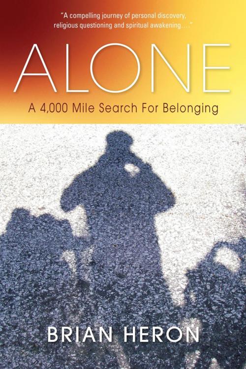 Cover of the book Alone: A 4,000 Mile Search for Belonging by Brian Heron, Wild Ginger Press