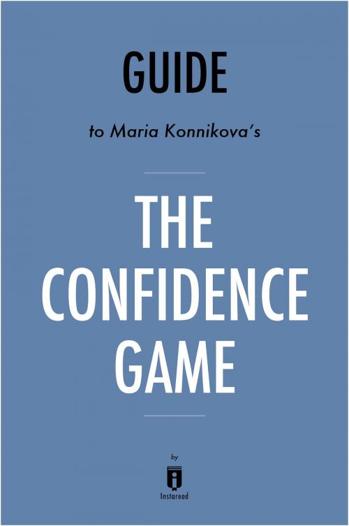 Cover of the book Guide to Maria Konnikova’s The Confidence Game by Instaread by Instaread, Instaread