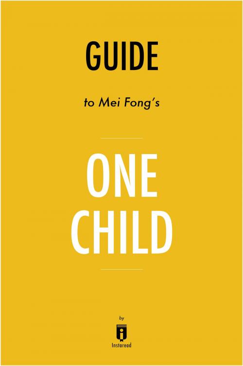 Cover of the book Guide to Mei Fong’s One Child by Instaread by Instaread, Instaread