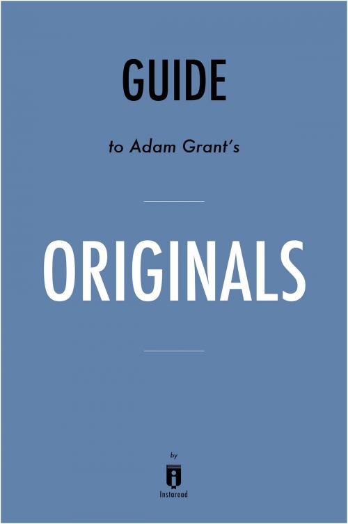Cover of the book Guide to Adam Grant's Originals by Instaread by Instaread, Instaread