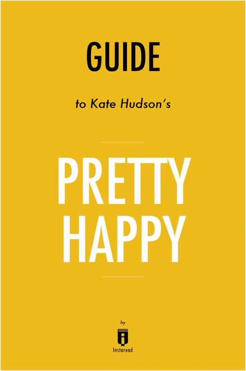 Cover of the book Guide to Kate Hudson’s Pretty Happy by Instaread by Instaread, Instaread