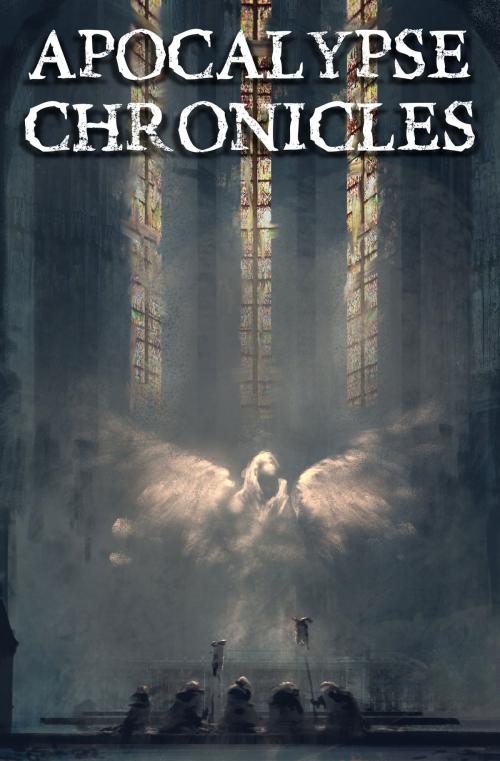 Cover of the book Apocalypse Chronicles by P.D. Dawson, Lydia Sherrer, Andrew Wilmot, Almond Press