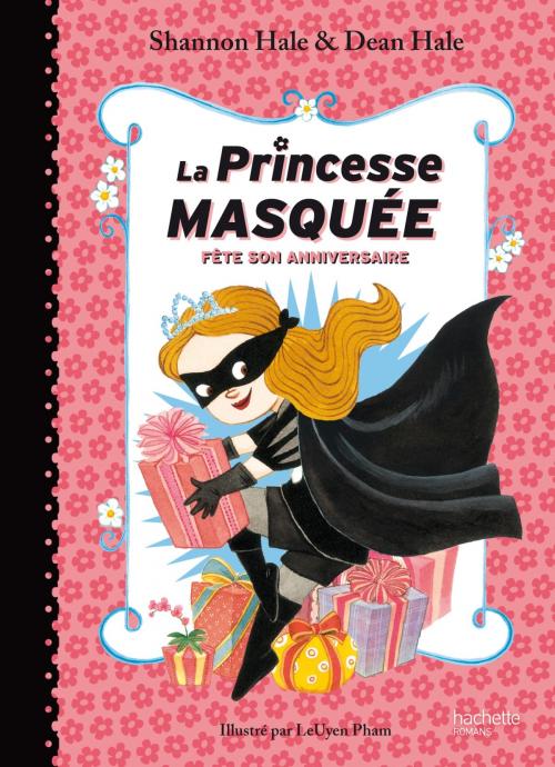 Cover of the book La Princesse Masquée fête son anniversaire by Dean Hale, Shannon Hale, Hachette Romans