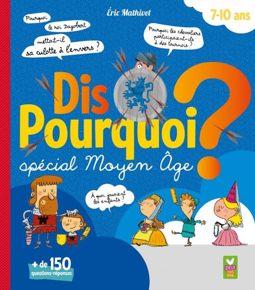 Cover of the book Dis Pourquoi 7-10 ans - Moyen Âge by Éric Mathivet, Deux Coqs d'Or