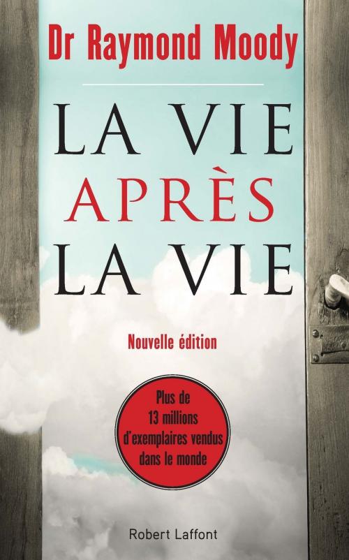Cover of the book La Vie après la vie by Eben ALEXANDER, Dr Raymond MOODY, Groupe Robert Laffont