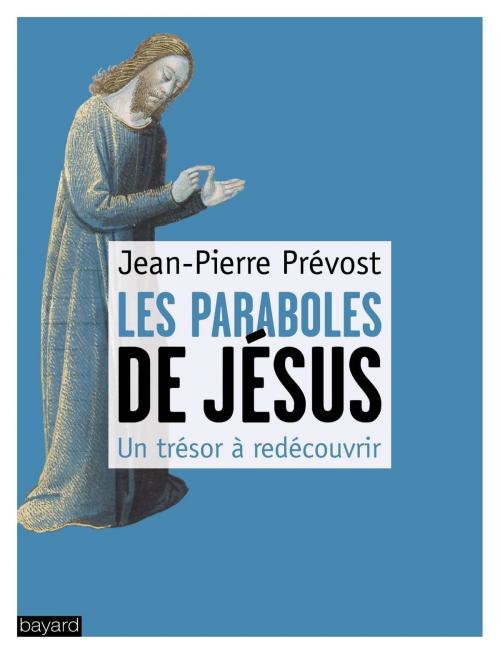 Cover of the book Les paraboles de Jésus by Jean-Pierre Prévost, Bayard Culture