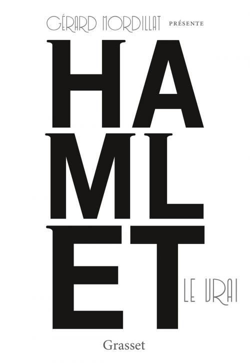 Cover of the book Hamlet le vrai by Gérard Mordillat, Grasset