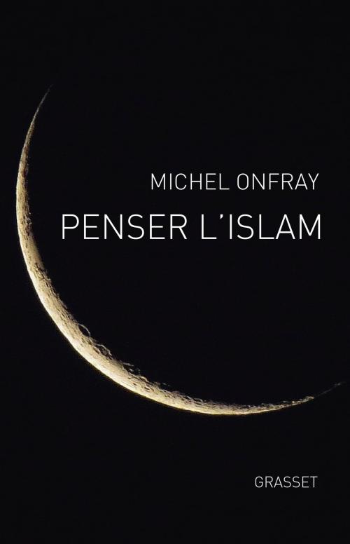 Cover of the book Penser l'islam by Michel Onfray, Grasset